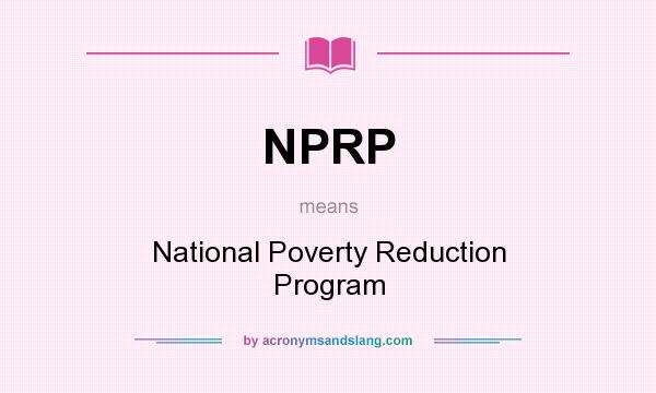 What does NPRP mean? It stands for National Poverty Reduction Program