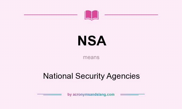 What does NSA mean? It stands for National Security Agencies