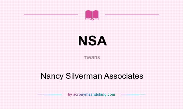 What does NSA mean? It stands for Nancy Silverman Associates
