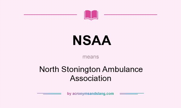 What does NSAA mean? It stands for North Stonington Ambulance Association