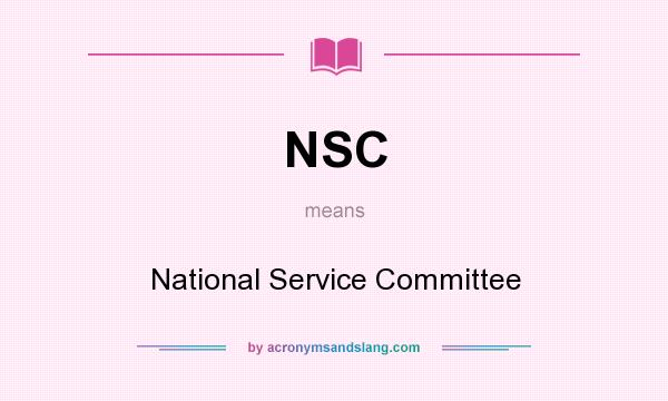 What does NSC mean? It stands for National Service Committee