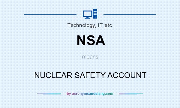What does NSA mean? It stands for NUCLEAR SAFETY ACCOUNT