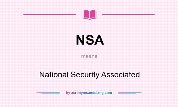 What does NSA mean? It stands for National Security Associated