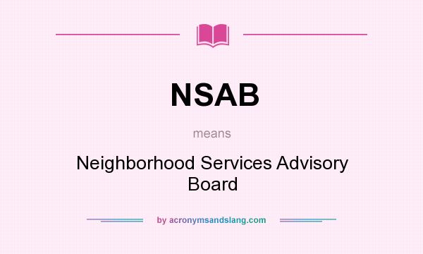 What does NSAB mean? It stands for Neighborhood Services Advisory Board