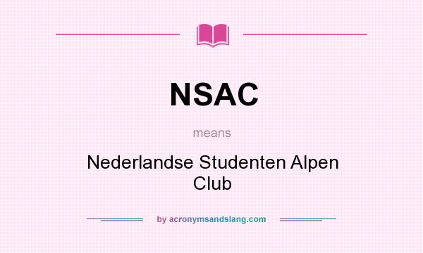 What does NSAC mean? It stands for Nederlandse Studenten Alpen Club