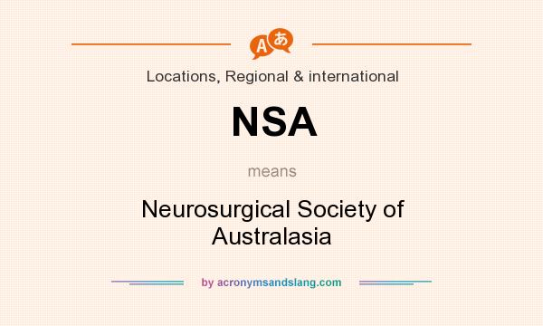 What does NSA mean? It stands for Neurosurgical Society of Australasia