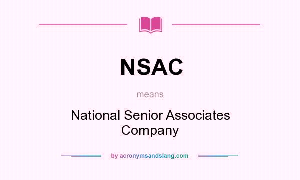 What does NSAC mean? It stands for National Senior Associates Company
