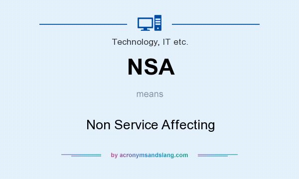 What does NSA mean? It stands for Non Service Affecting