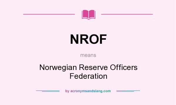 What does NROF mean? It stands for Norwegian Reserve Officers Federation