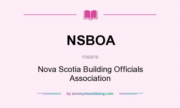 What does NSBOA mean? It stands for Nova Scotia Building Officials Association