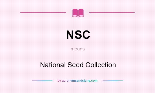 What does NSC mean? It stands for National Seed Collection