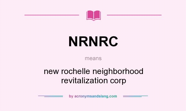 What does NRNRC mean? It stands for new rochelle neighborhood revitalization corp