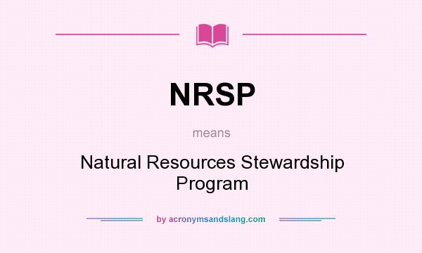 What does NRSP mean? It stands for Natural Resources Stewardship Program
