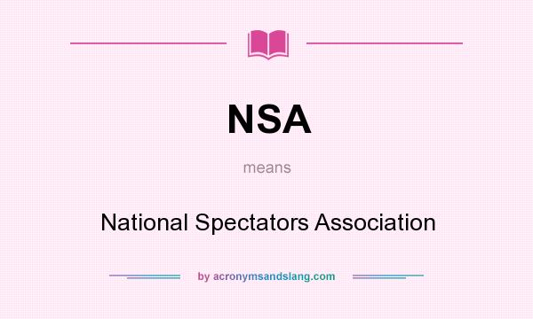 What does NSA mean? It stands for National Spectators Association