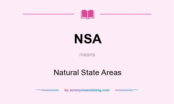 What does NSA mean? It stands for Natural State Areas