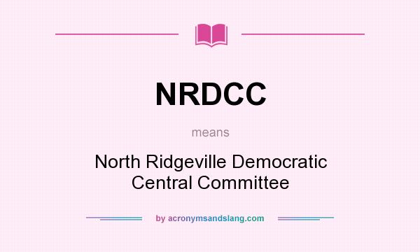 What does NRDCC mean? It stands for North Ridgeville Democratic Central Committee