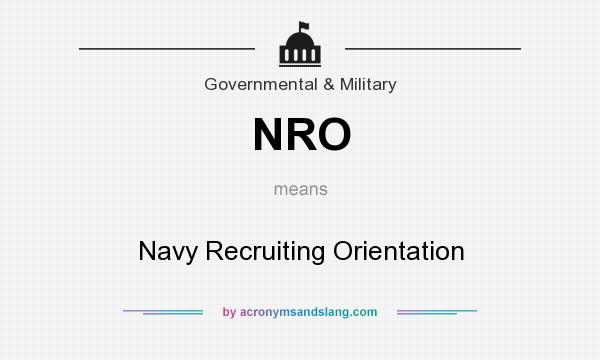 What does NRO mean? It stands for Navy Recruiting Orientation