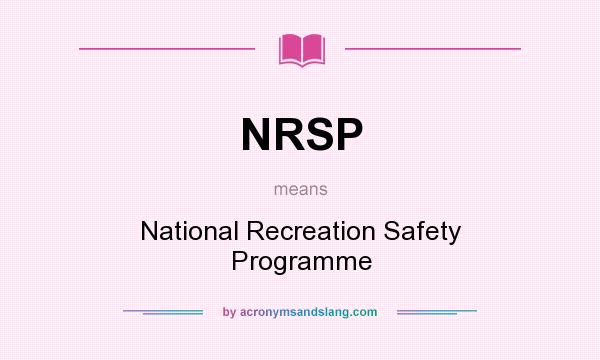 What does NRSP mean? It stands for National Recreation Safety Programme
