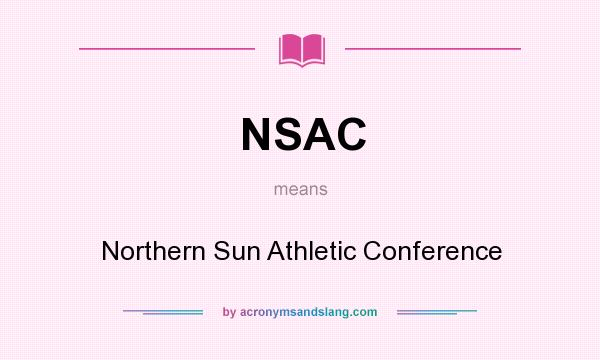 What does NSAC mean? It stands for Northern Sun Athletic Conference