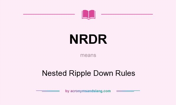What does NRDR mean? It stands for Nested Ripple Down Rules