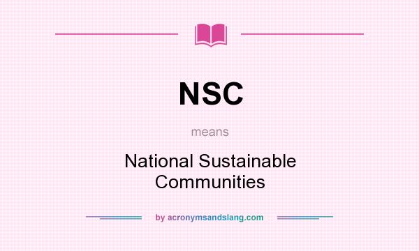 What does NSC mean? It stands for National Sustainable Communities