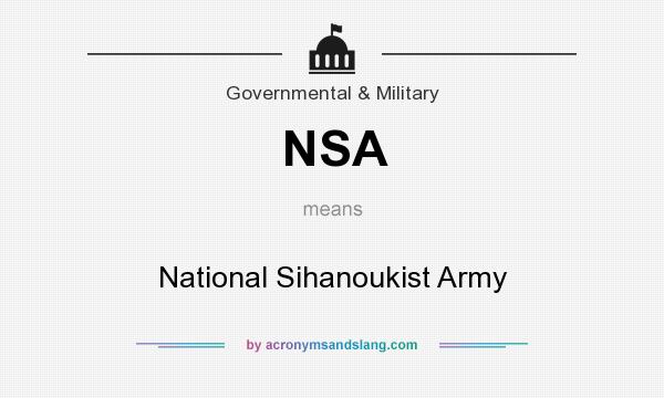 What does NSA mean? It stands for National Sihanoukist Army