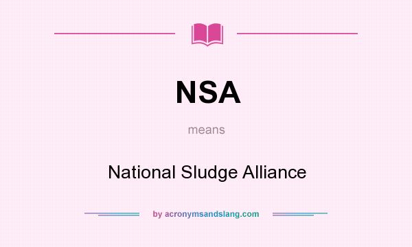 What does NSA mean? It stands for National Sludge Alliance