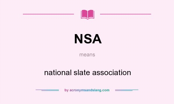What does NSA mean? It stands for national slate association