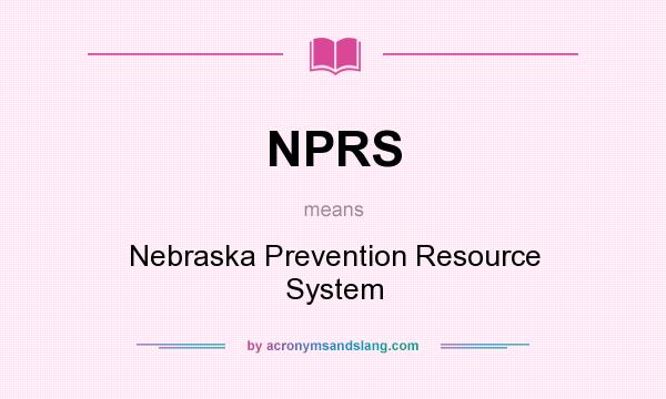What does NPRS mean? It stands for Nebraska Prevention Resource System