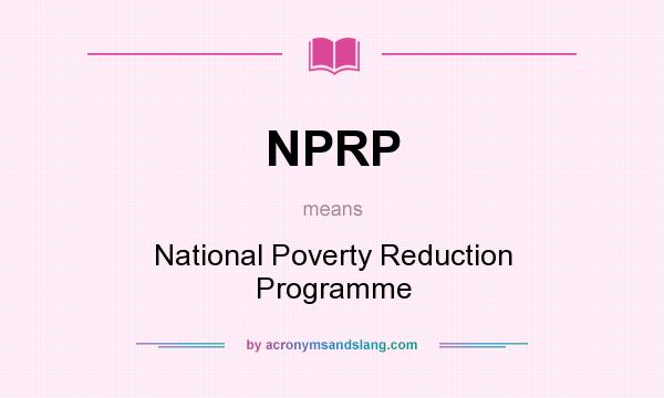 What does NPRP mean? It stands for National Poverty Reduction Programme