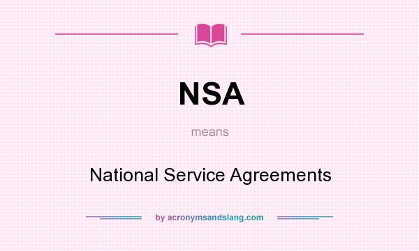 What does NSA mean? It stands for National Service Agreements