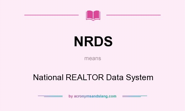 What does NRDS mean? It stands for National REALTOR Data System