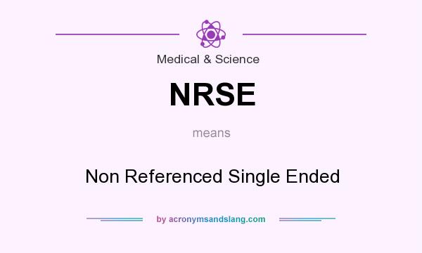 What does NRSE mean? It stands for Non Referenced Single Ended