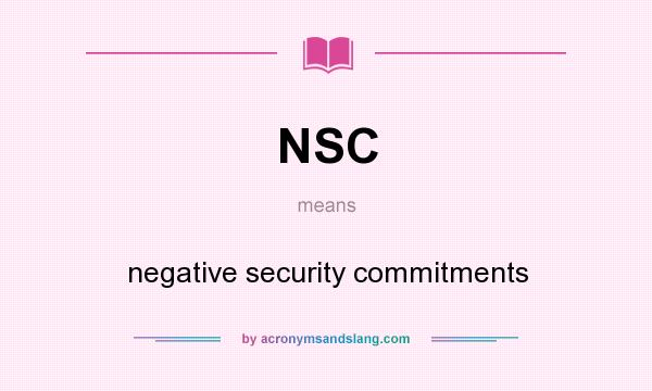 What does NSC mean? It stands for negative security commitments