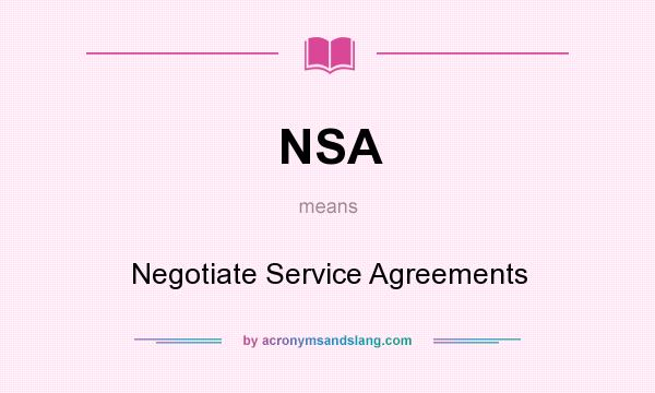 What does NSA mean? It stands for Negotiate Service Agreements