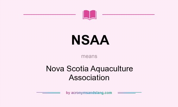 What does NSAA mean? It stands for Nova Scotia Aquaculture Association