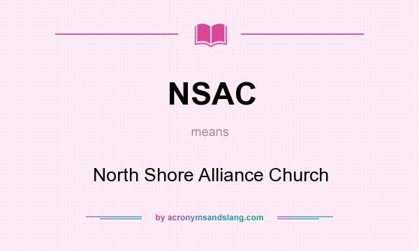 What does NSAC mean? It stands for North Shore Alliance Church