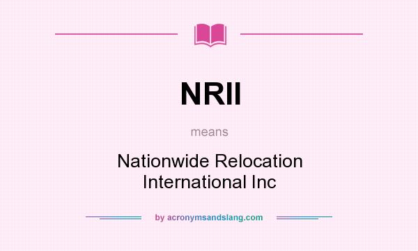 What does NRII mean? It stands for Nationwide Relocation International Inc