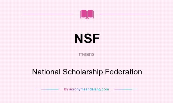 What does NSF mean? It stands for National Scholarship Federation