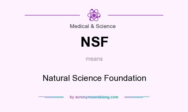 What does NSF mean? It stands for Natural Science Foundation