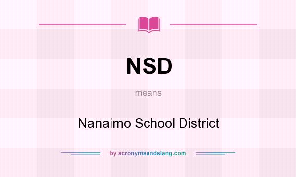 What does NSD mean? It stands for Nanaimo School District