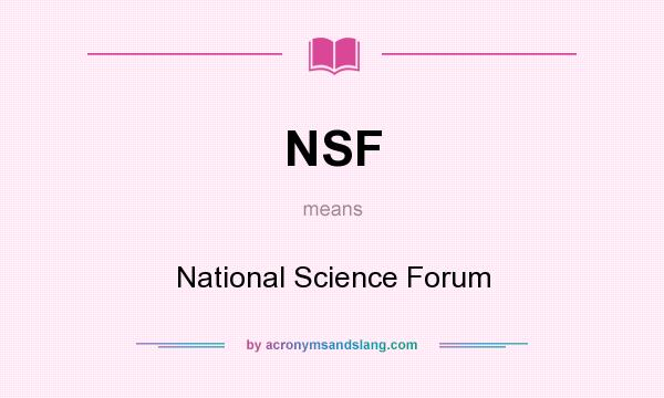 What does NSF mean? It stands for National Science Forum