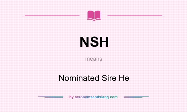 What does NSH mean? It stands for Nominated Sire He