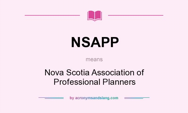 What does NSAPP mean? It stands for Nova Scotia Association of Professional Planners