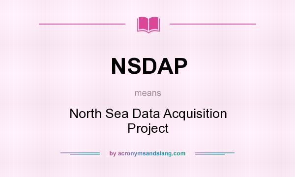 What does NSDAP mean? It stands for North Sea Data Acquisition Project