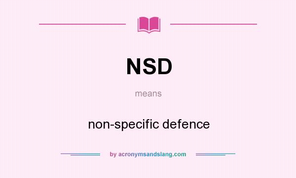 What does NSD mean? It stands for non-specific defence