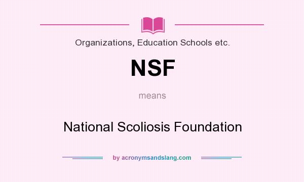 What does NSF mean? It stands for National Scoliosis Foundation