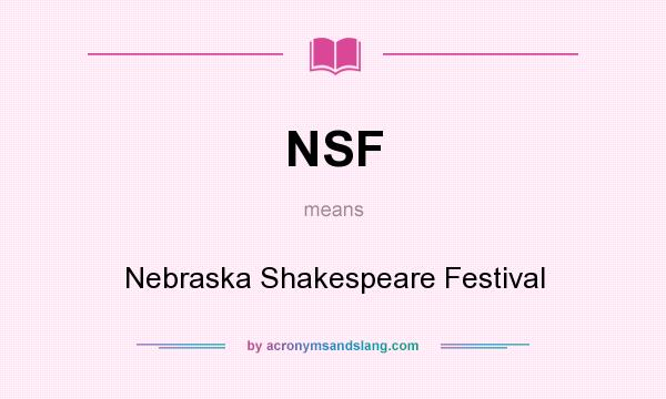 What does NSF mean? It stands for Nebraska Shakespeare Festival