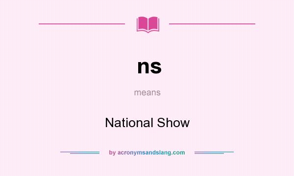 What does ns mean? It stands for National Show
