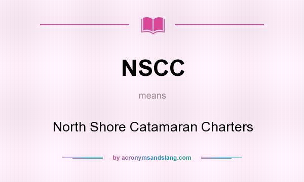 What does NSCC mean? It stands for North Shore Catamaran Charters